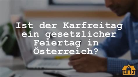 karfreitag gesetzlicher feiertag österreich